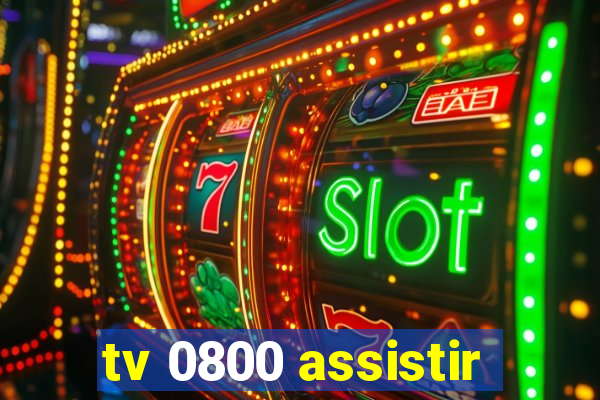 tv 0800 assistir