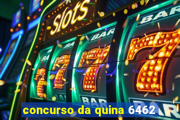 concurso da quina 6462