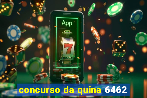 concurso da quina 6462