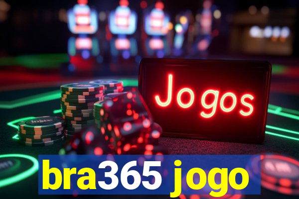 bra365 jogo