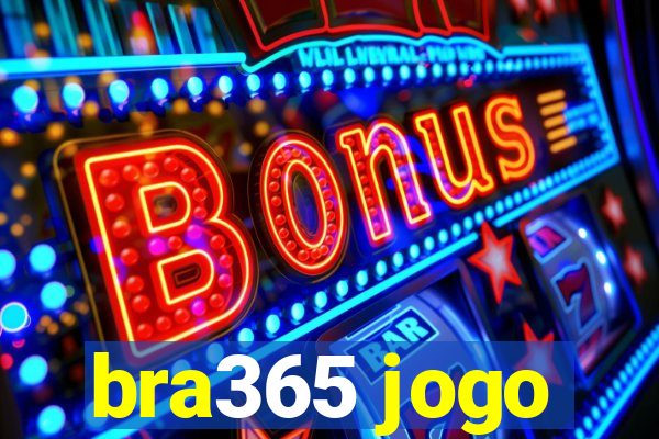 bra365 jogo