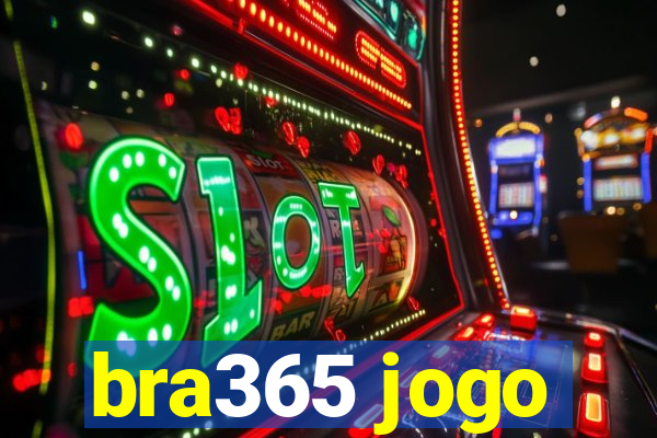 bra365 jogo