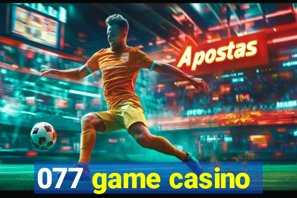 077 game casino