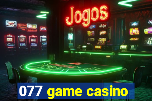 077 game casino