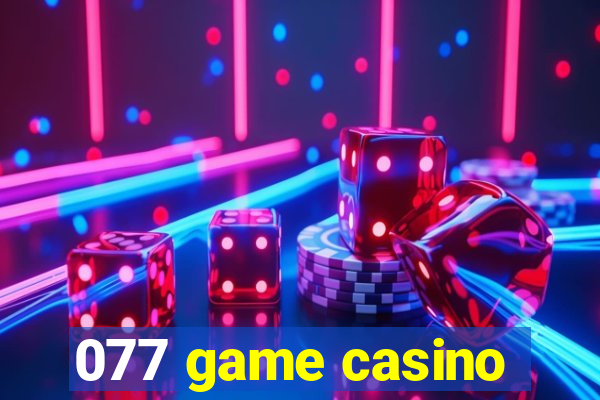 077 game casino