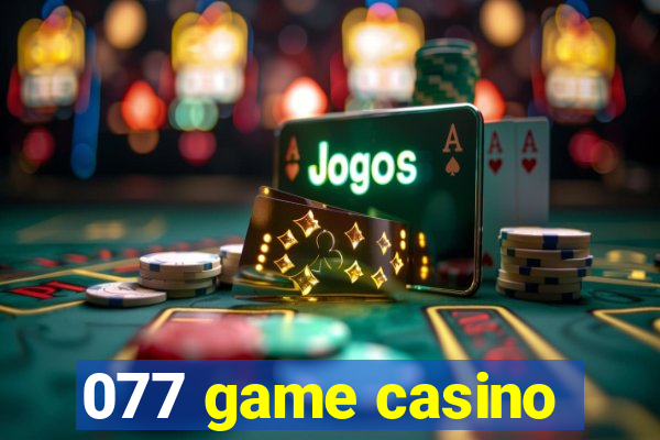 077 game casino