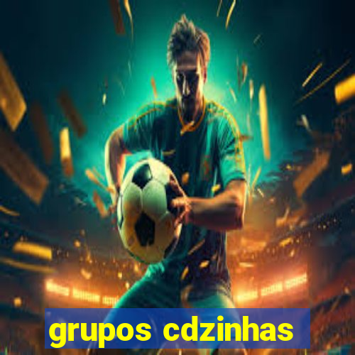 grupos cdzinhas