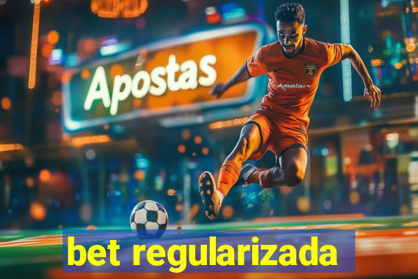 bet regularizada