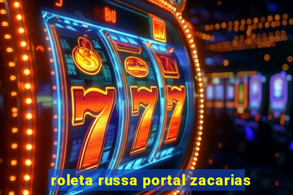 roleta russa portal zacarias