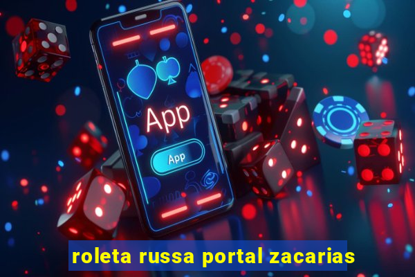 roleta russa portal zacarias