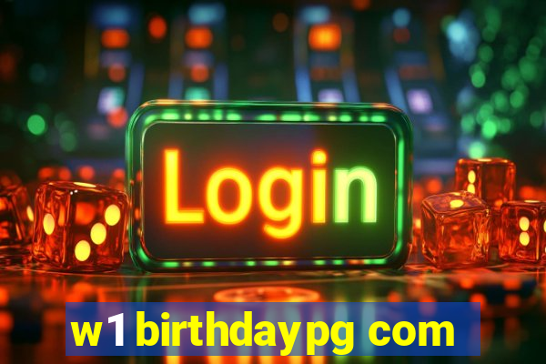 w1 birthdaypg com