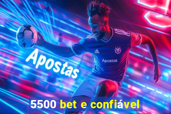 5500 bet e confiável