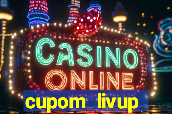 cupom livup primeira compra