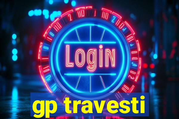 gp travesti