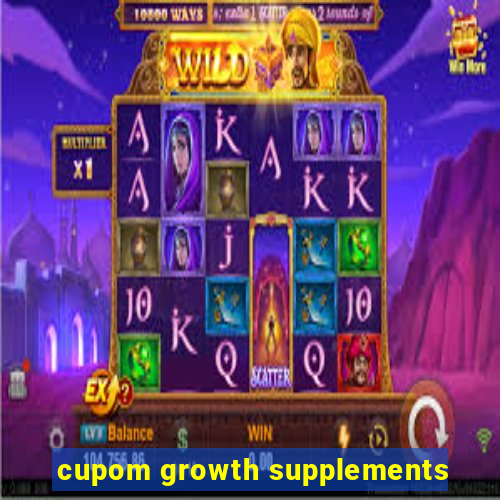 cupom growth supplements