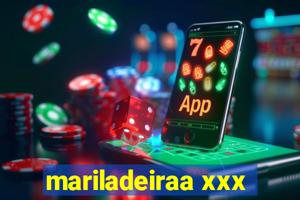 mariladeiraa xxx