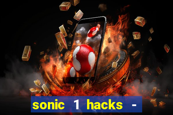 sonic 1 hacks - sonic retro