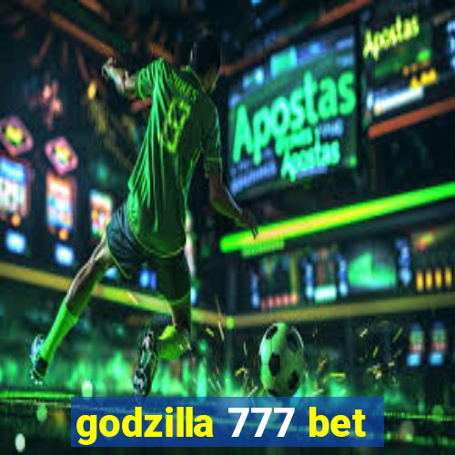 godzilla 777 bet