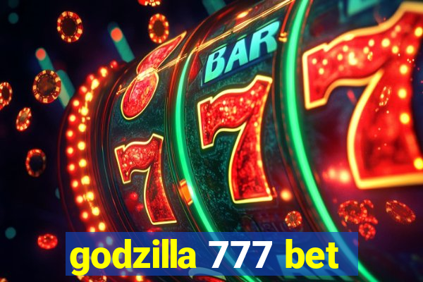 godzilla 777 bet