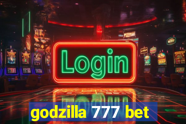 godzilla 777 bet