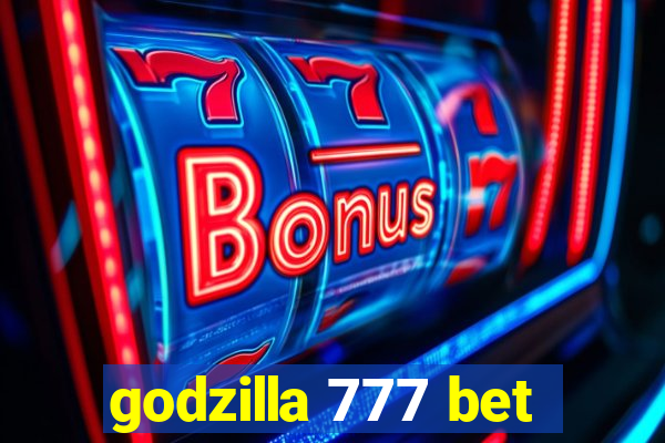 godzilla 777 bet