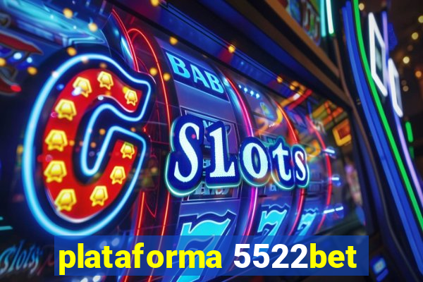 plataforma 5522bet