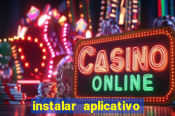 instalar aplicativo estrela bet