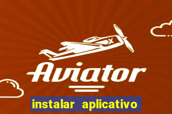 instalar aplicativo estrela bet