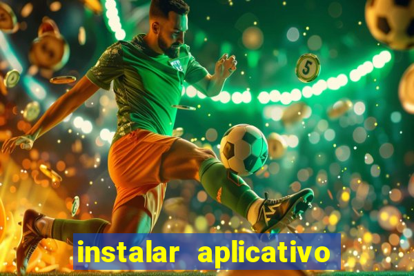 instalar aplicativo estrela bet