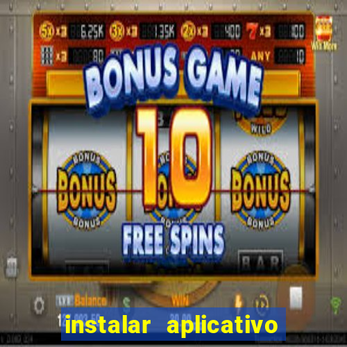 instalar aplicativo estrela bet