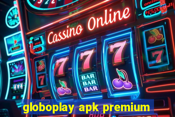 globoplay apk premium