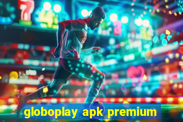 globoplay apk premium