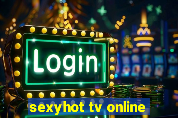 sexyhot tv online