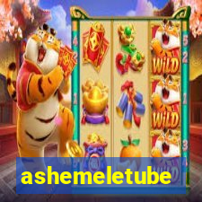 ashemeletube