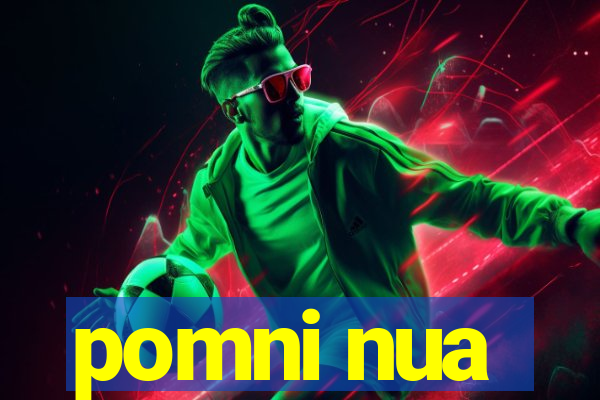 pomni nua