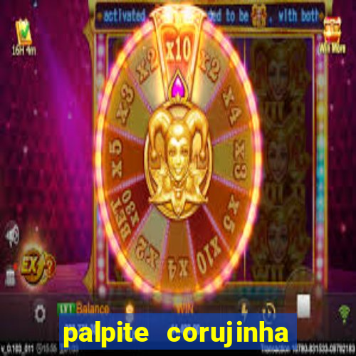 palpite corujinha de hoje