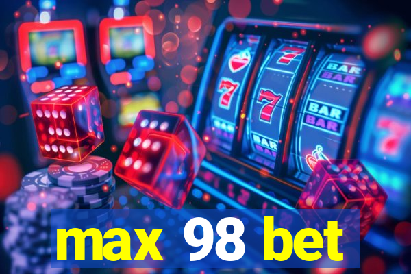 max 98 bet