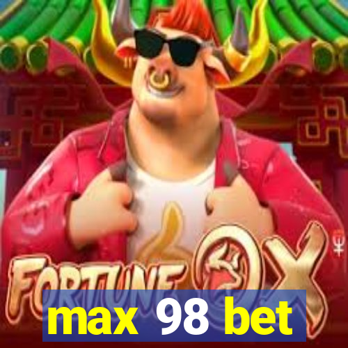 max 98 bet