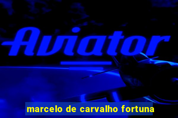 marcelo de carvalho fortuna