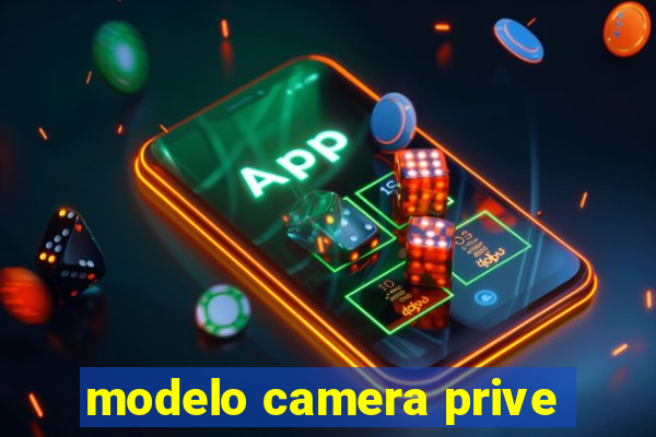 modelo camera prive