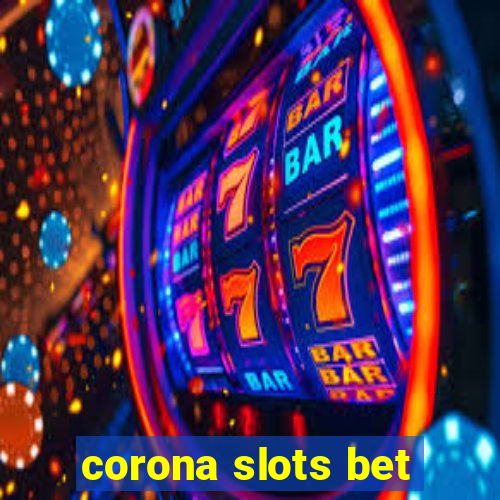 corona slots bet