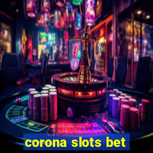 corona slots bet