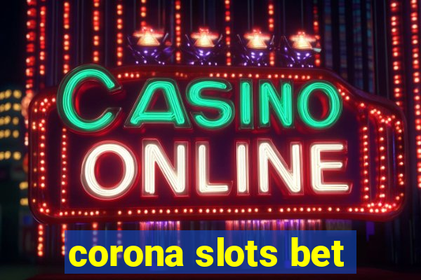 corona slots bet