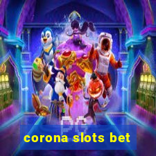 corona slots bet