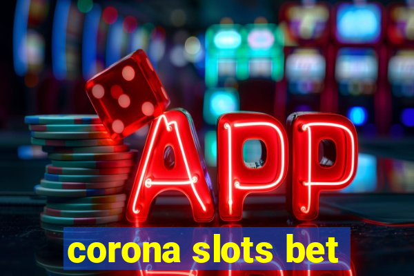 corona slots bet