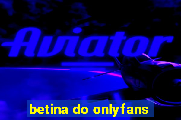 betina do onlyfans