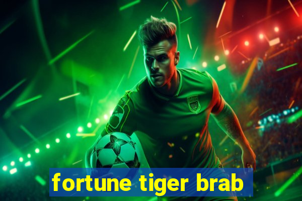 fortune tiger brab