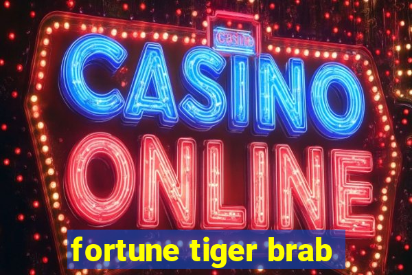 fortune tiger brab