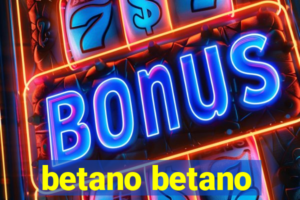 betano betano