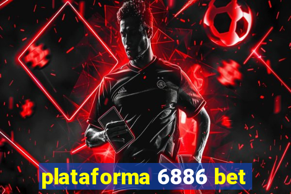 plataforma 6886 bet